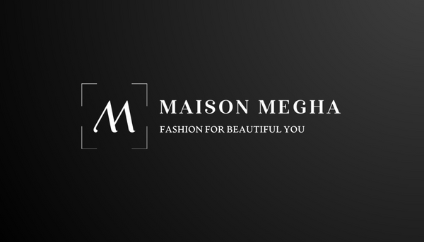 MAISON MEGHA